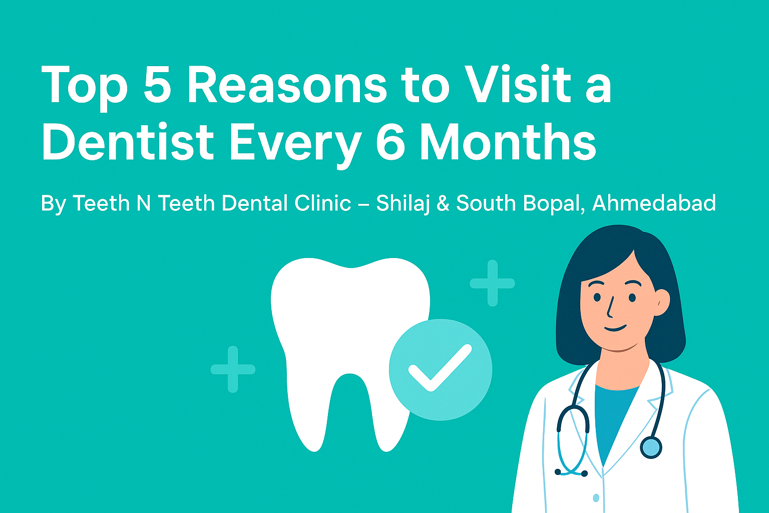Top-5-Reasons-to-Visit-a-Dentist-Every-6-Months
